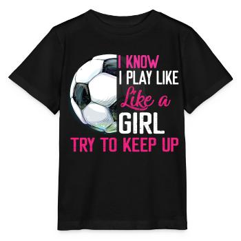 Ich weiß, dass ich wie ein Mädchen spiele, versuche, mit dem Fußball Schritt zu halten - Stanley/Stella Kinder T-Shirt MINI CREATOR  - Schwarz - Vorne - Mikhail (115cm)