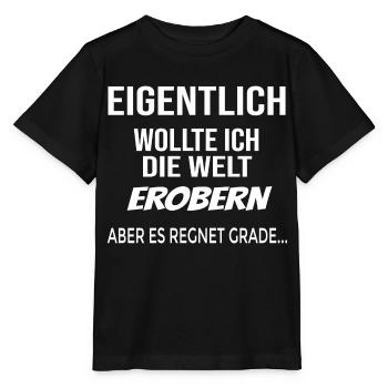 Eigentlich wollte ich die Welt erobern, aber - Stanley/Stella Kinder T-Shirt MINI CREATOR  - Schwarz - Vorne - Mikhail (115cm)