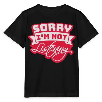 sorry in not listening - Stanley/Stella MINI CREATOR Kids’ T-Shirt - black - Front - Mikhail (115cm)