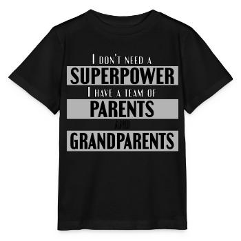 I don't need superpowers parents and grandparents - Stanley/Stella MINI CREATOR Kids’ T-Shirt - black - Front - Mikhail (115cm)