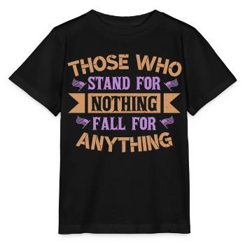 THOSE WHO STAND FOR NOTHING FALL FOR ANYTHING - Stanley/Stella MINI CREATOR Kids’ T-Shirt - black - Front - Mikhail (115cm)