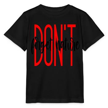 DONT forget nature - Stanley/Stella MINI CREATOR Kids’ T-Shirt - black - Front - Mikhail (115cm)