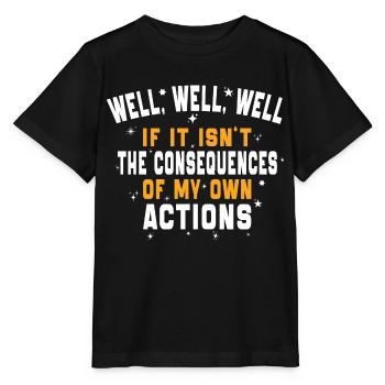 well well The Consequences Of My Own Actions - Stanley/Stella MINI CREATOR Kids’ T-Shirt - black - Front - Mikhail (115cm)