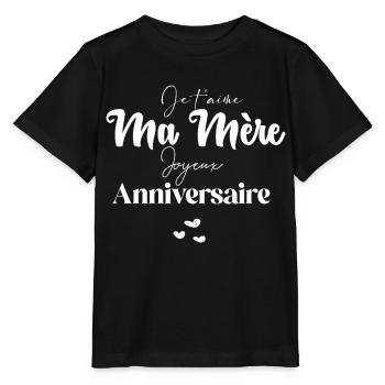 Je t aime Ma mère Joyeux Anniversaire - T-shirt bio MINI CREATOR Stanley/Stella Enfant - noir - Devant - Mikhail (115cm)