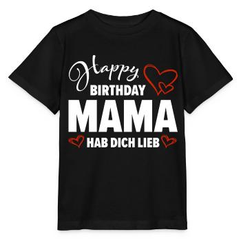 Happy Birthday Mama Hab dich lieb Baby Geschenk - Stanley/Stella Kinder T-Shirt MINI CREATOR  - Schwarz - Vorne - Mikhail (115cm)