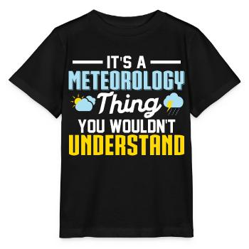 It's A Meteorology Thing You Wouldn't Understand S - Stanley/Stella MINI CREATOR Kids’ T-Shirt - black - Front - Mikhail (115cm)