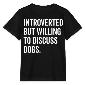 Introvertiert, aber bereit, über Hunde zu diskutieren - Stanley/Stella Kinder T-Shirt MINI CREATOR  - Schwarz - Vorne - Mikhail (115cm)