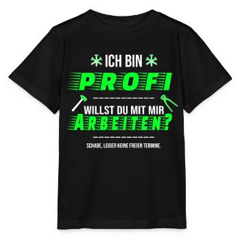 Ich bin Profi Arbeiten Handwerker Termine Spruch - Stanley/Stella Kinder T-Shirt MINI CREATOR  - Schwarz - Vorne - Mikhail (115cm)