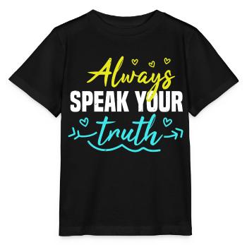 ALWAYS SPEAK YOUR TRUTH - Stanley/Stella MINI CREATOR Kids’ T-Shirt - black - Front - Mikhail (115cm)