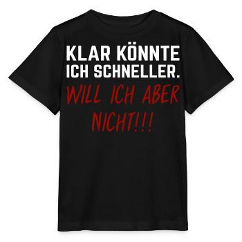 Klar könnte ich schneller - will ich aber nicht! - Stanley/Stella Kinder T-Shirt MINI CREATOR  - Schwarz - Vorne - Mikhail (115cm)
