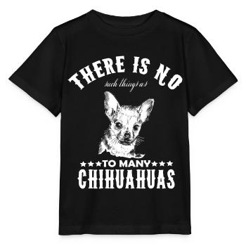 Chihuahua - There Is No To Many Chihuahuas - Stanley/Stella MINI CREATOR Kids’ T-Shirt - black - Front - Mikhail (115cm)