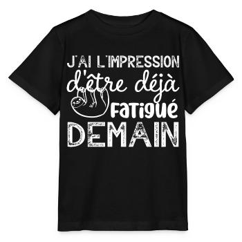 j ai l impression d etre deja fatigué demain - T-shirt bio MINI CREATOR Stanley/Stella Enfant - noir - Devant - Mikhail (115cm)