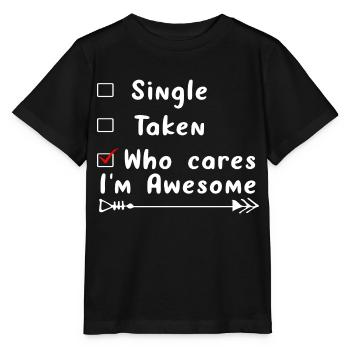 Single Taken Who cares i ́m Awesome - T-shirt bio MINI CREATOR Stanley/Stella Enfant - noir - Devant - Mikhail (115cm)
