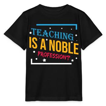 Teaching is a Noble Profession? - Stanley/Stella MINI CREATOR Kids’ T-Shirt - black - Front - Mikhail (115cm)