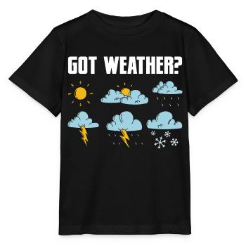 Got Weather? Meteorologist Meteorology - Stanley/Stella MINI CREATOR Kids’ T-Shirt - black - Front - Mikhail (115cm)