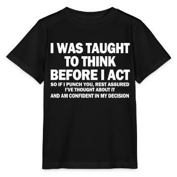 Mir wurde beigebracht zu denken, bevor ich handle - Stanley/Stella Kinder T-Shirt MINI CREATOR  - Schwarz - Vorne - Mikhail (115cm)