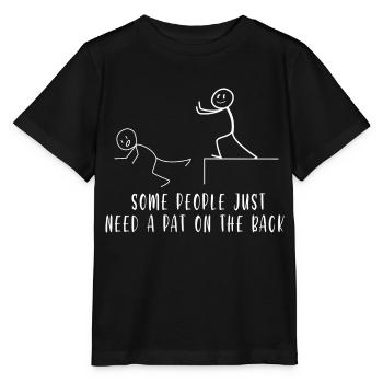 SOME PEOPLE JUST NEED A PAT ON THE BACK - Stanley/Stella MINI CREATOR Kids’ T-Shirt - black - Front - Mikhail (115cm)