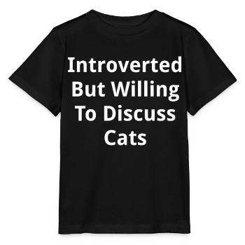 introvertiert, aber bereit, über Katzen zu diskutieren - Stanley/Stella Kinder T-Shirt MINI CREATOR  - Schwarz - Vorne - Mikhail (115cm)
