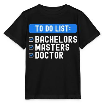 To Do List Checklist Bachelors Masters Doctorate - Stanley/Stella MINI CREATOR Kids’ T-Shirt - black - Front - Mikhail (115cm)