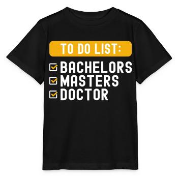 To Do List Checklist Bachelors Masters Doctorate - Stanley/Stella MINI CREATOR Kids’ T-Shirt - black - Front - Mikhail (115cm)