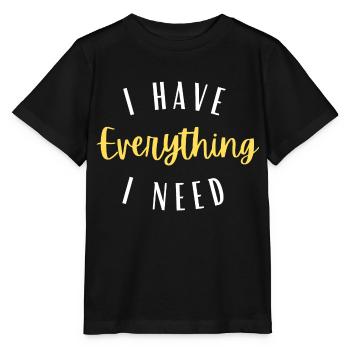 I have everything I need - T-shirt bio MINI CREATOR Stanley/Stella Enfant - noir - Devant - Mikhail (115cm)