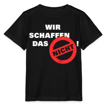 Wir schaffen das nicht - weiß - Stanley/Stella Kinder T-Shirt MINI CREATOR  - Schwarz - Vorne - Mikhail (115cm)