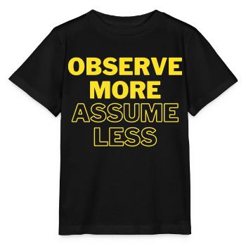 Observe More, Assume Less - Stanley/Stella MINI CREATOR Kids’ T-Shirt - black - Front - Mikhail (115cm)