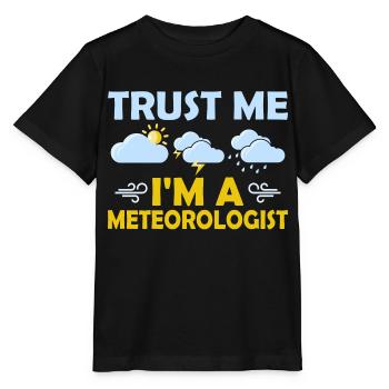 Trust Me I'm A Meteorologist Weather Meteorology - Stanley/Stella MINI CREATOR Kids’ T-Shirt - black - Front - Mikhail (115cm)
