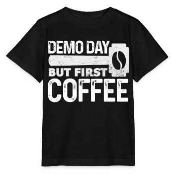 Demo day but first coffee - Stanley/Stella MINI CREATOR Kids’ T-Shirt - black - Front - Mikhail (115cm)