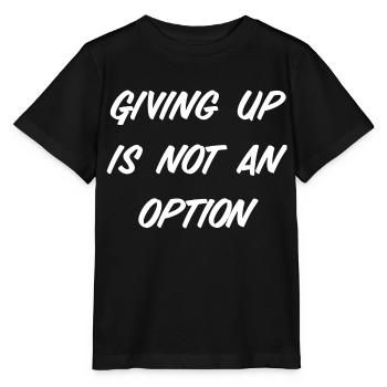 T-Shirt "Giving up is not an option" - Stanley/Stella MINI CREATOR Kids’ T-Shirt - black - Front - Mikhail (115cm)