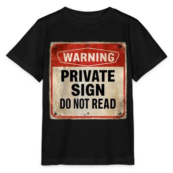 Warning Private Sign Do Not Read Warning Sign - Stanley/Stella MINI CREATOR Kids’ T-Shirt - black - Front - Mikhail (115cm)