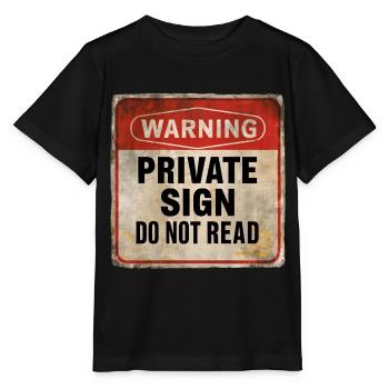 Warning Private Sign Do Not Read Warning Sign - Stanley/Stella MINI CREATOR Kids’ T-Shirt - black - Front - Mikhail (115cm)