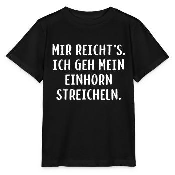 Mir reicht´s. Ich geh mein Einhorn streicheln. - Stanley/Stella Kinder T-Shirt MINI CREATOR  - Schwarz - Vorne - Mikhail (115cm)