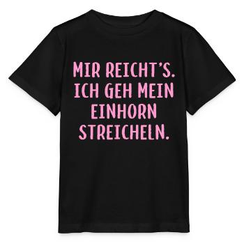 Mir reicht´s. Ich geh mein Einhorn streicheln. - Stanley/Stella Kinder T-Shirt MINI CREATOR  - Schwarz - Vorne - Mikhail (115cm)