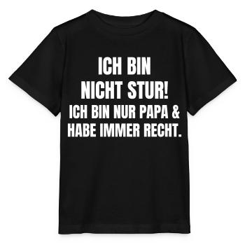 Not stubborn, but dad is always right. - Stanley/Stella MINI CREATOR Kids’ T-Shirt - black - Front - Mikhail (115cm)