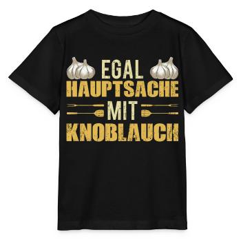 Egal Hauptsache mit Knoblauch 01 - Stanley/Stella Kinder T-Shirt MINI CREATOR  - Schwarz - Vorne - Mikhail (115cm)