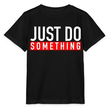 Just Do Something - Stanley/Stella MINI CREATOR Kids’ T-Shirt - black - Front - Mikhail (115cm)