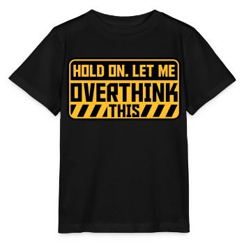 Let me overthink this - Stanley/Stella MINI CREATOR Kids’ T-Shirt - black - Front - Mikhail (115cm)