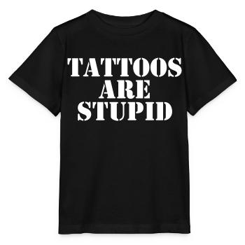 Tattoos Are Stupid - Stanley/Stella MINI CREATOR Kids’ T-Shirt - black - Front - Mikhail (115cm)