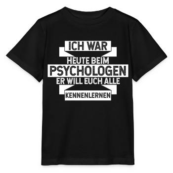 Ich War Heute Beim Psychologen Er Will Euch Kennen - Stanley/Stella Kinder T-Shirt MINI CREATOR  - Schwarz - Vorne - Mikhail (115cm)