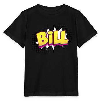 Bill Custom Name Comic Book Style Pop Art, Bill - Stanley/Stella MINI CREATOR Kids’ T-Shirt - black - Front - Mikhail (115cm)