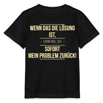 Wenn das die Lösung ist - Stanley/Stella Kinder T-Shirt MINI CREATOR  - Schwarz - Vorne - Mikhail (115cm)