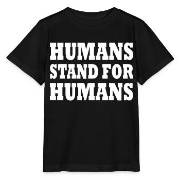 humans stand for humans - Stanley/Stella MINI CREATOR Kids’ T-Shirt - black - Front - Mikhail (115cm)