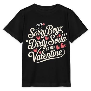 Sorry Boyz Dirty Soda is my Valentine - Stanley/Stella MINI CREATOR Kids’ T-Shirt - black - Front - Mikhail (115cm)
