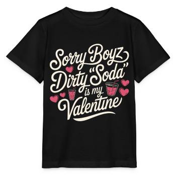 Sorry Boyz Dirty Soda is my Valentine - Stanley/Stella MINI CREATOR Kids’ T-Shirt - black - Front - Mikhail (115cm)