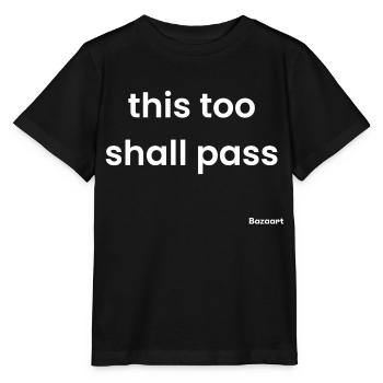 This too shall pass - Stanley/Stella MINI CREATOR Kids’ T-Shirt - black - Front - Mikhail (115cm)