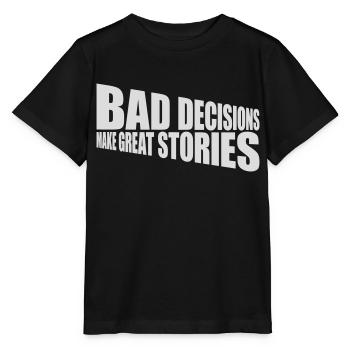 bad decisions great stories - Stanley/Stella MINI CREATOR Kids’ T-Shirt - black - Front - Mikhail (115cm)