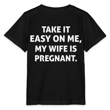 Take it easy on me my Wife is Pregnant - Stanley/Stella Kinder T-Shirt MINI CREATOR  - Schwarz - Vorne - Mikhail (115cm)
