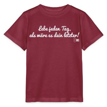 Lebe jeden Tag, als wäre es dein letzter! - Stanley/Stella Kinder T-Shirt MINI CREATOR  - Burgunderrot - Vorne - Kain (125cm)