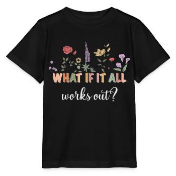 What if everything works out? Flowers - Stanley/Stella MINI CREATOR Kids’ T-Shirt - black - Front - Mikhail (115cm)